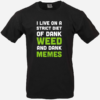 I Live On A Strict Diet Of Dank Weed And Dank Memes T-Shirt