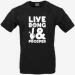 Live Bong & Prosper T-Shirt