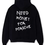 Need Money for Porsche Hoodie