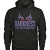 Darkness There and Nothing More Hoodie