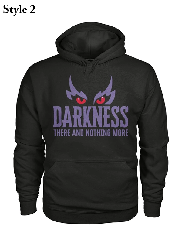 Darkness There and Nothing More Hoodie