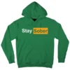 Stay Sober Hoodie Green