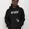 In Glock We Trust Hoodie Black