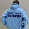 Your Love Is Outdated Blue Hoodie