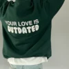 Your Love Is Outdated Hoodie Green