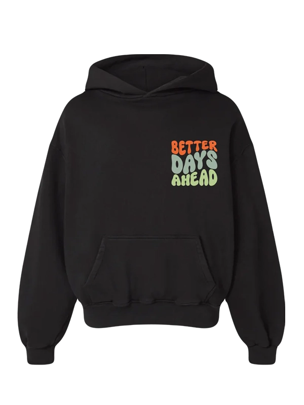 Better Days Ahead Black Hoodie