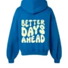 Better Days Ahead Blue Hoodie