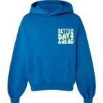 Better Days Ahead Hoodie