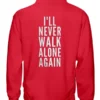 i'll never walk alone again sweatshirt