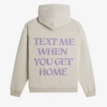 Text Me When You Get Home Hoodie