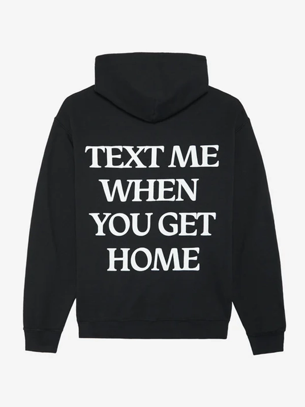 Text Me When You Get Home Hoodie Black