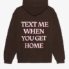 Text Me When You Get Home Hoodie Brown