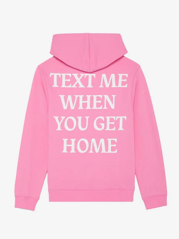 Text Me When You Get Home Hoodie Pink