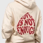 Love Is Not Enough Hoodie