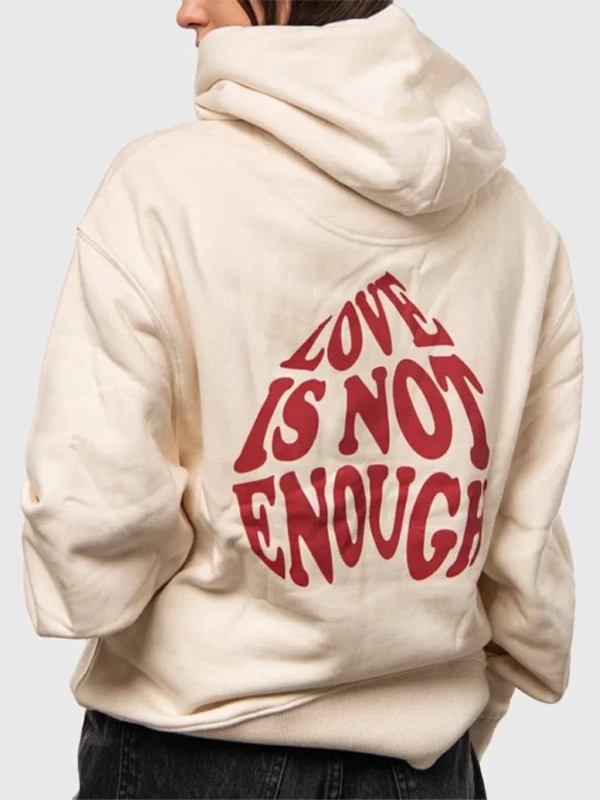 Love Is Not Enough Hoodie