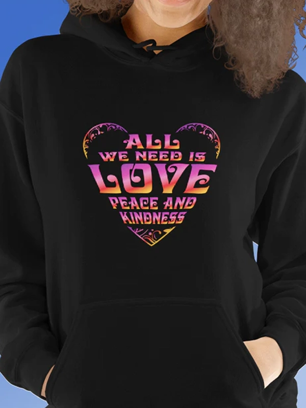 All We Need Is Love, Peace and Kindness Black Hoodie