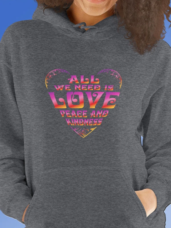 All We Need Is Love, Peace and Kindness Grey Hoodie