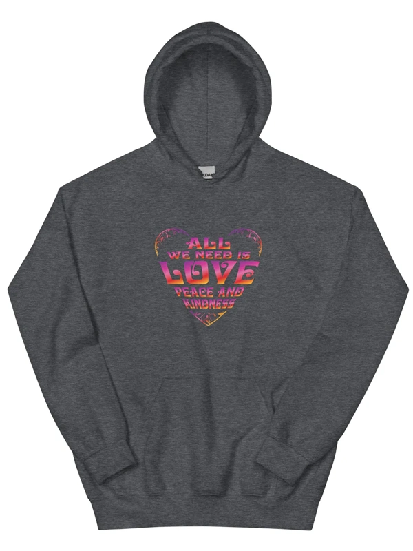 All We Need Is Love, Peace and Kindness Hoodie Grey