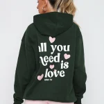 All You Need Is Love Hoodie Forest Green