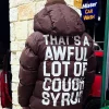 That’s A Awful Lot Of Cough Syrup Hooded Puffer Jacket Brown